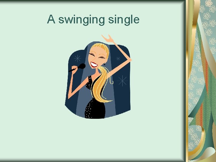 A swinging single 