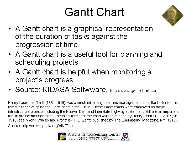 Gantt Chart • A Gantt chart is a graphical representation of the duration of