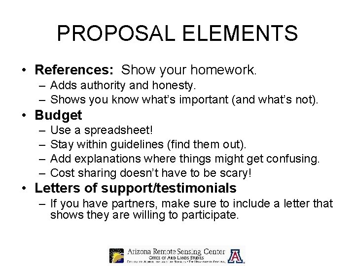 PROPOSAL ELEMENTS • References: Show your homework. – Adds authority and honesty. – Shows