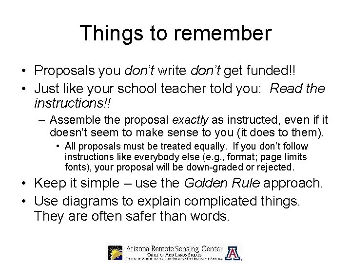 Things to remember • Proposals you don’t write don’t get funded!! • Just like