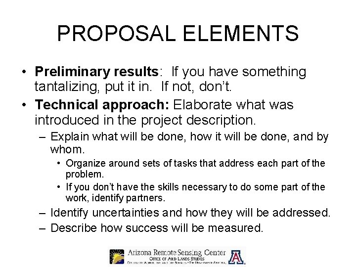 PROPOSAL ELEMENTS • Preliminary results: If you have something tantalizing, put it in. If