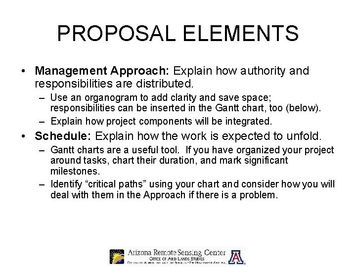 PROPOSAL ELEMENTS • Management Approach: Explain how authority and responsibilities are distributed. – Use