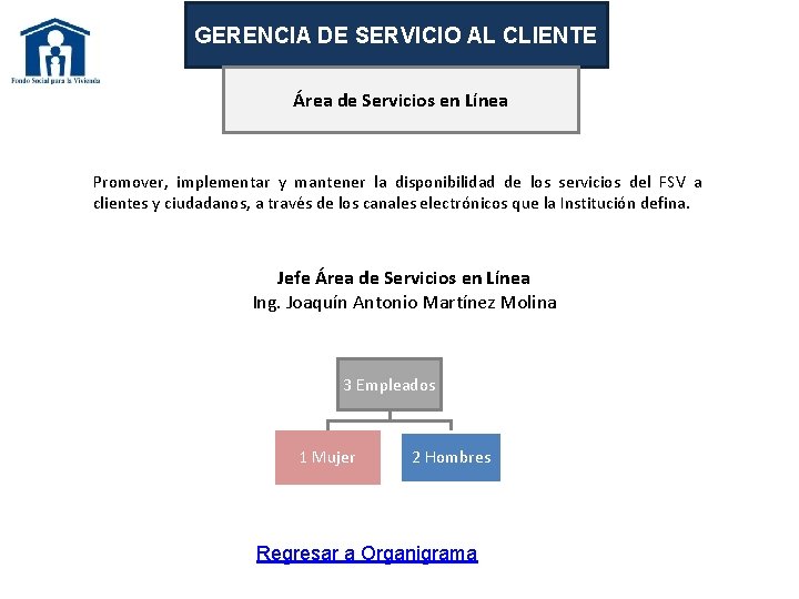 GERENCIA DE SERVICIO AL CLIENTE Área de Servicios en Línea Promover, implementar y mantener