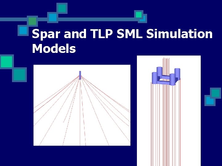 Spar and TLP SML Simulation Models 