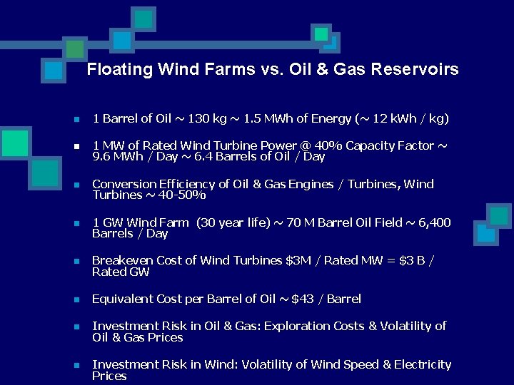 Floating Wind Farms vs. Oil & Gas Reservoirs n 1 Barrel of Oil ~