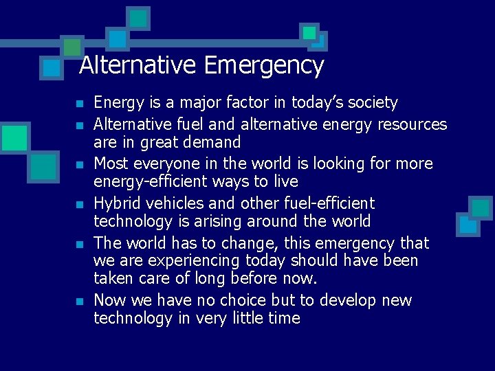 Alternative Emergency n n n Energy is a major factor in today’s society Alternative