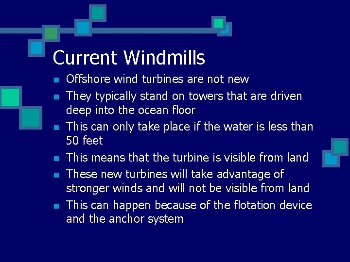 Current Windmills n n n Offshore wind turbines are not new They typically stand