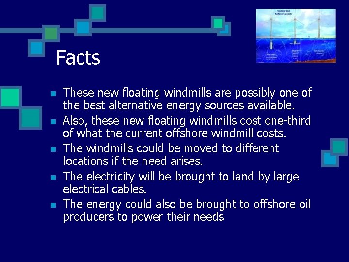 Facts n n n These new floating windmills are possibly one of the best