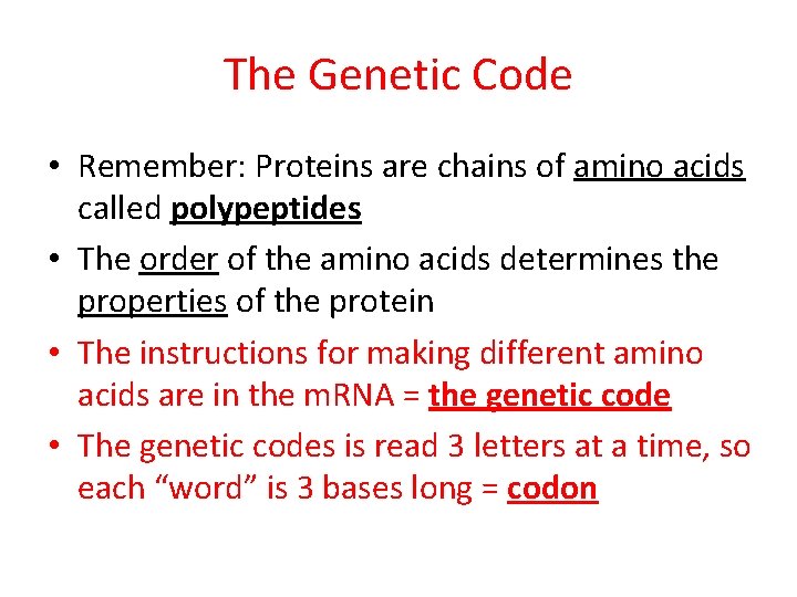 The Genetic Code • Remember: Proteins are chains of amino acids called polypeptides •