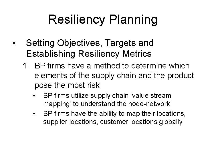 Resiliency Planning • Setting Objectives, Targets and Establishing Resiliency Metrics 1. BP firms have