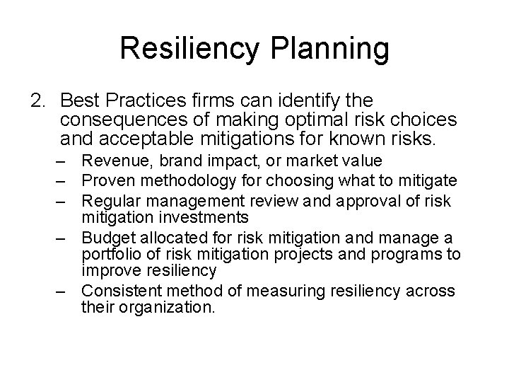 Resiliency Planning 2. Best Practices firms can identify the consequences of making optimal risk