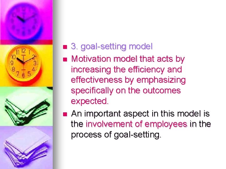 n n n 3. goal-setting model Motivation model that acts by increasing the efficiency