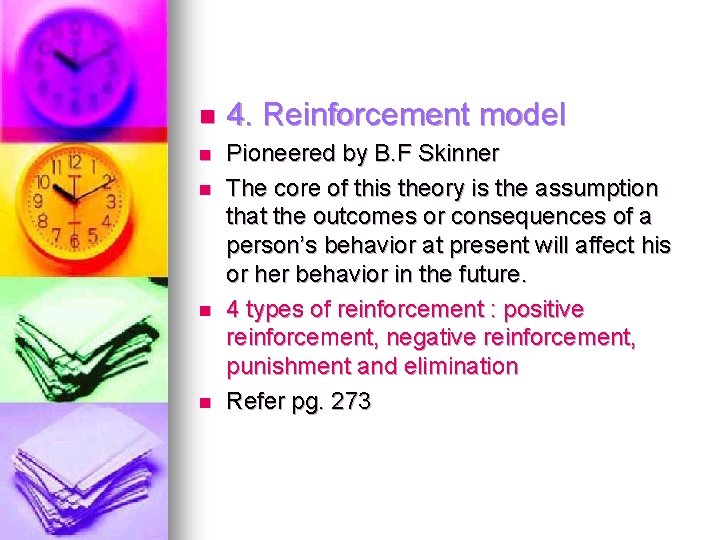 n 4. Reinforcement model n Pioneered by B. F Skinner The core of this