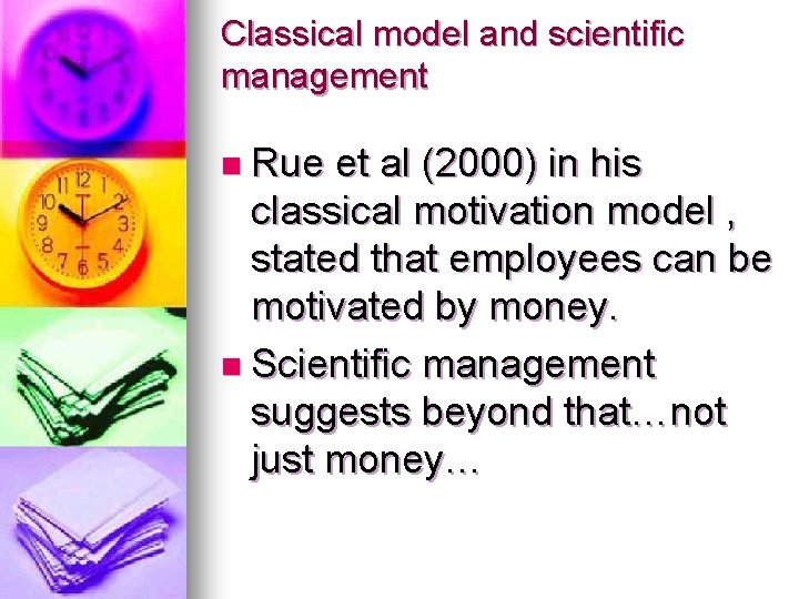 Classical model and scientific management n Rue et al (2000) in his classical motivation
