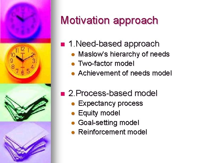 Motivation approach n 1. Need-based approach l l l n Maslow’s hierarchy of needs