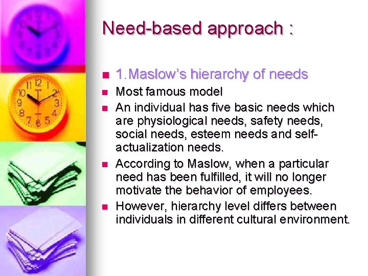 Need-based approach : n 1. Maslow’s hierarchy of needs n Most famous model An