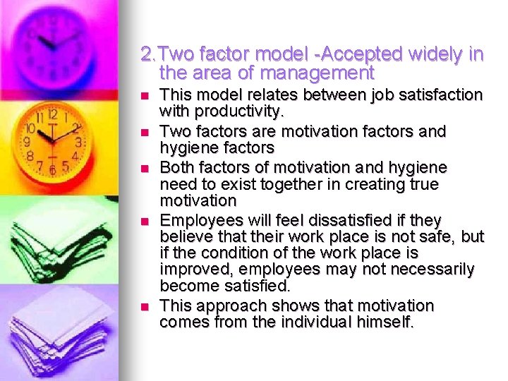 2. Two factor model -Accepted widely in the area of management n n n