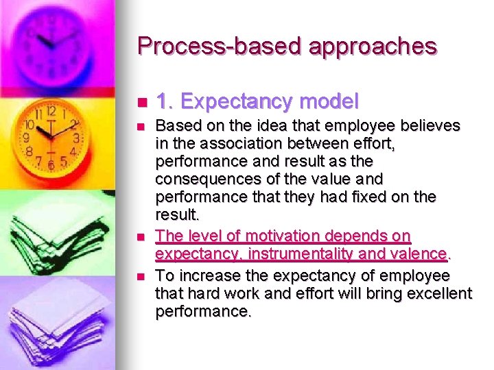 Process-based approaches n 1. Expectancy model n Based on the idea that employee believes