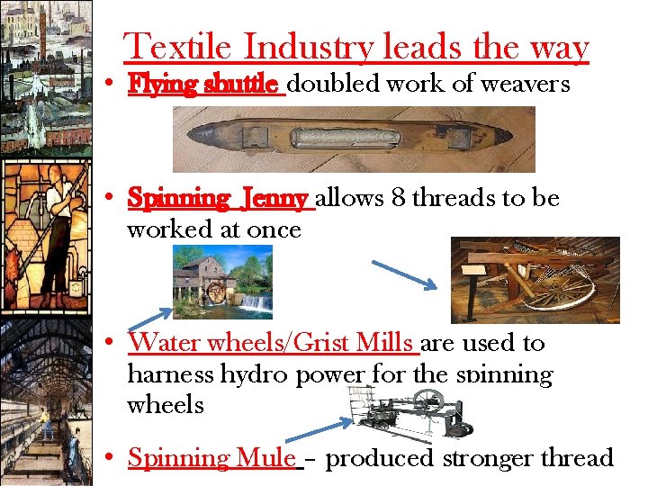 Textile Industry leads the way • Flying shuttle doubled work of weavers • Spinning