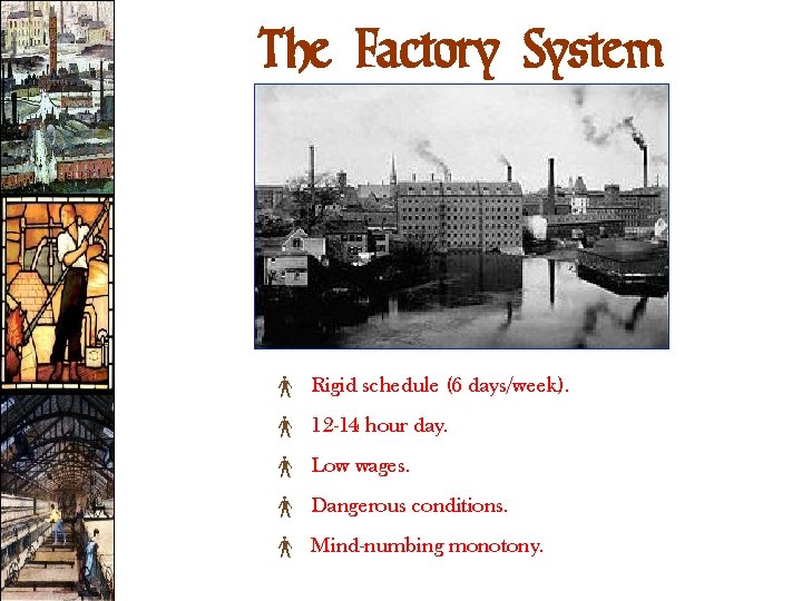 The Factory System × Rigid schedule (6 days/week). × 12 -14 hour day. ×