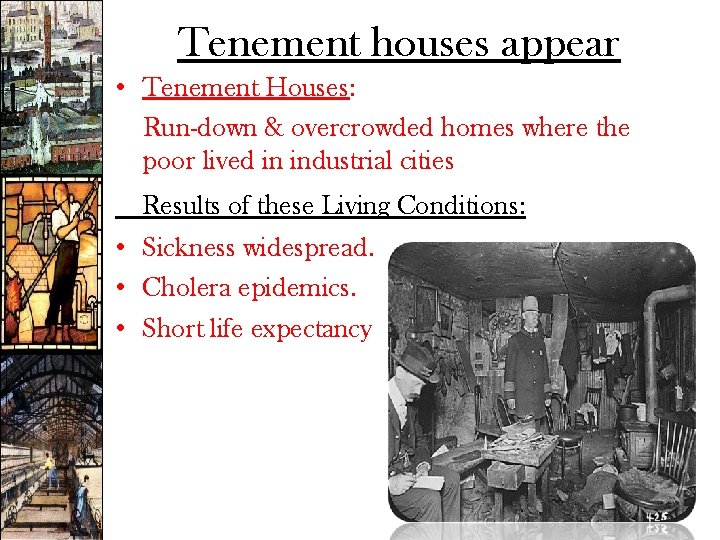 Tenement houses appear • Tenement Houses: Run-down & overcrowded homes where the poor lived