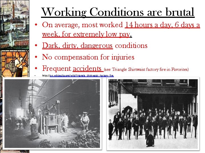 Working Conditions are brutal • On average, most worked 14 hours a day, 6