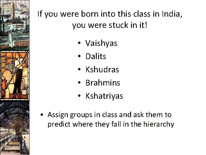 If you were born into this class in India, you were stuck in it!