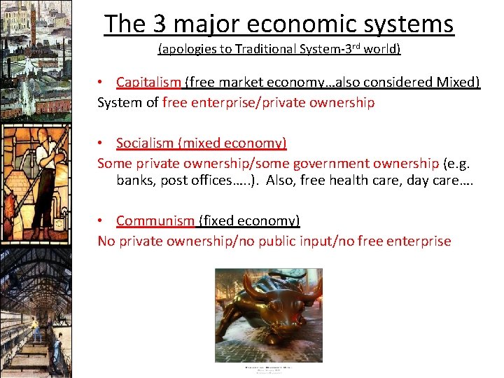 The 3 major economic systems (apologies to Traditional System-3 rd world) • Capitalism (free