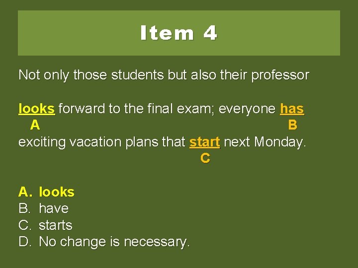 Item 4 Not only those students but also their professor looksforward look forward to