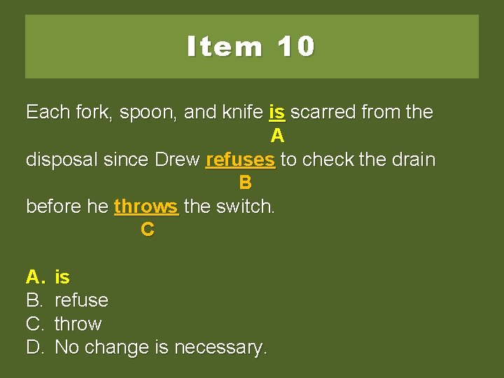 Item 10 Each fork, spoon, and knife are is scarred from the arescarredfromthe AA