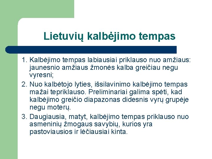 Lietuvių kalbėjimo tempas 1. Kalbėjimo tempas labiausiai priklauso nuo amžiaus: jaunesnio amžiaus žmonės kalba