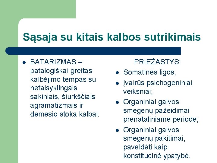 Sąsaja su kitais kalbos sutrikimais l BATARIZMAS – patalogiškai greitas kalbėjimo tempas su netaisyklingais