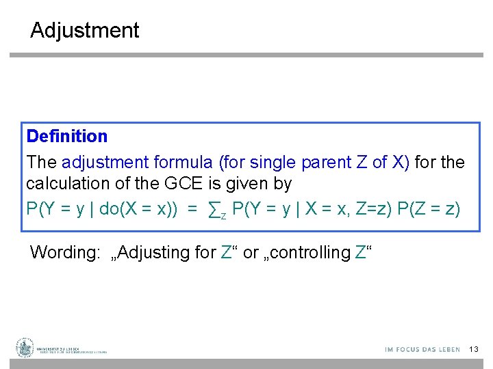 Adjustment Definition The adjustment formula (for single parent Z of X) for the calculation