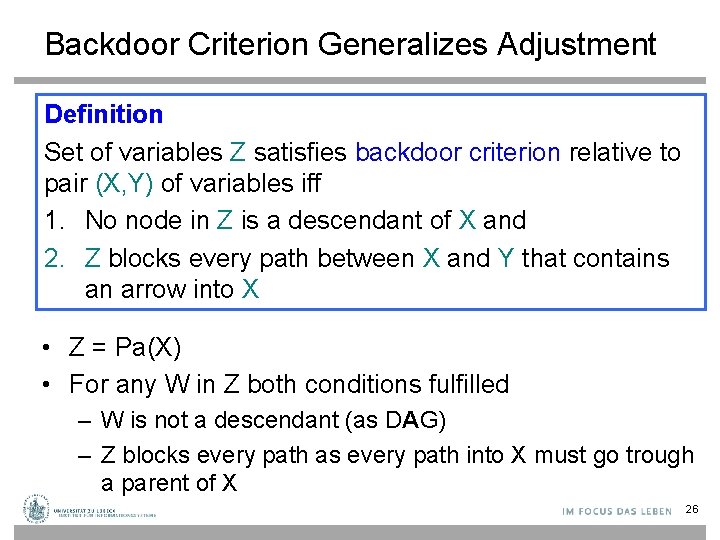 Backdoor Criterion Generalizes Adjustment Definition Set of variables Z satisfies backdoor criterion relative to