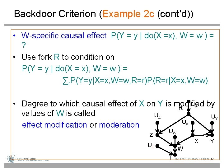 Backdoor Criterion (Example 2 c (cont’d)) • W-specific causal effect P(Y = y |