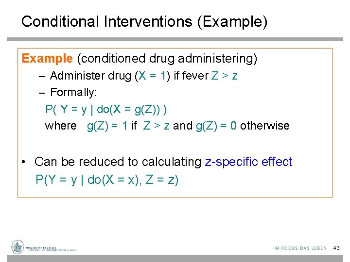 Conditional Interventions (Example) Example (conditioned drug administering) – Administer drug (X = 1) if