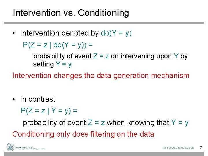 Intervention vs. Conditioning • Intervention denoted by do(Y = y) P(Z = z |