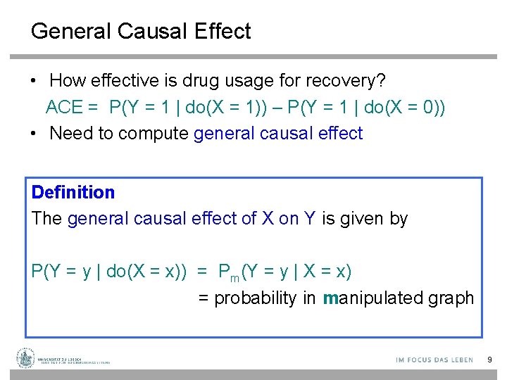 General Causal Effect • How effective is drug usage for recovery? ACE = P(Y