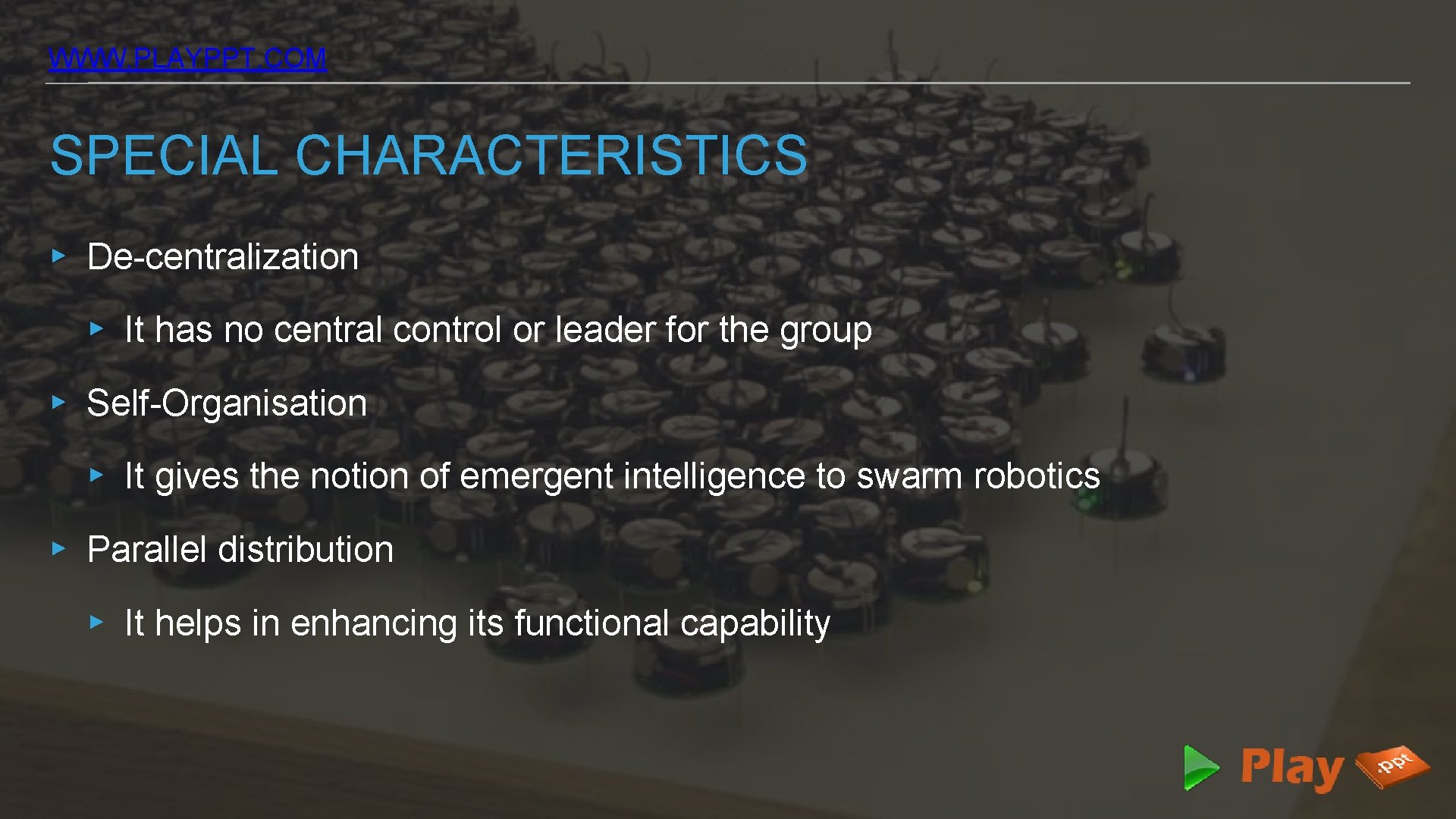 WWW. PLAYPPT. COM SPECIAL CHARACTERISTICS ▸ De-centralization ▸ It has no central control or