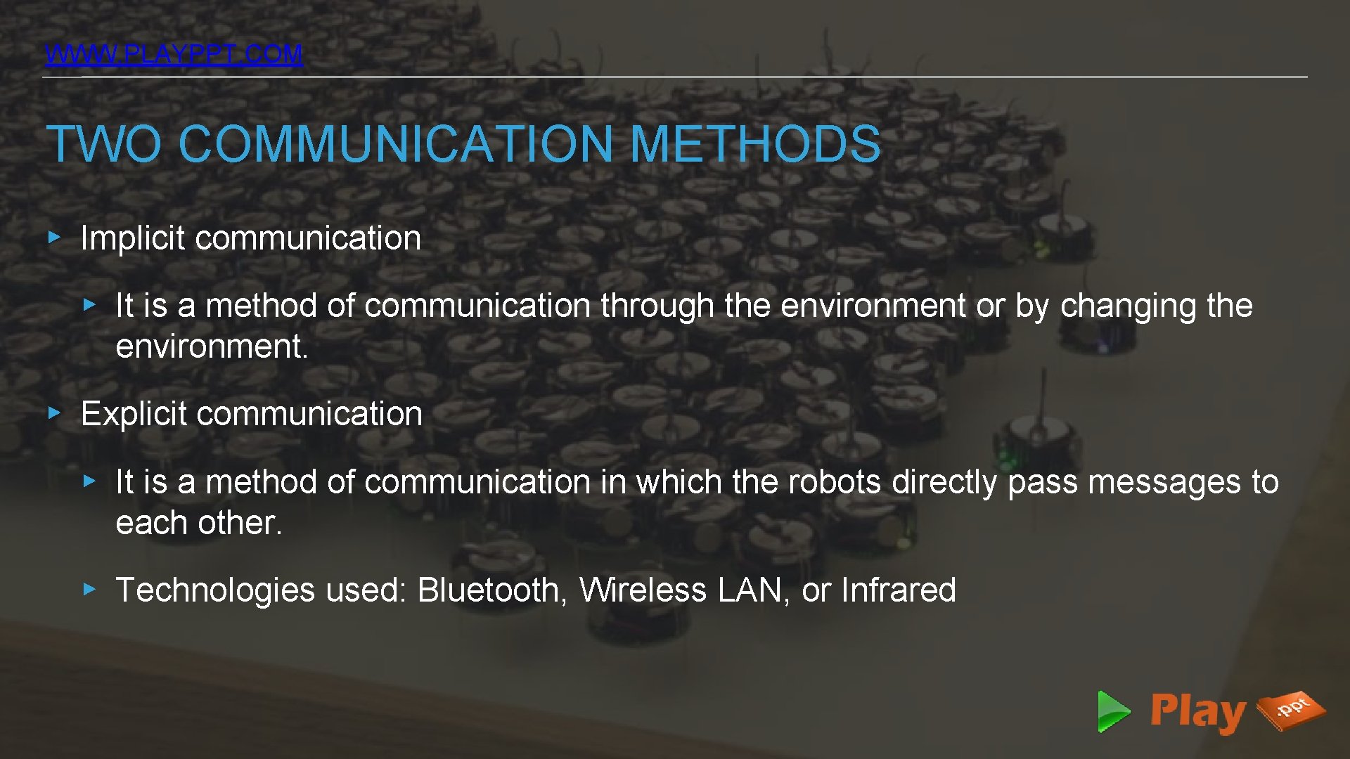 WWW. PLAYPPT. COM TWO COMMUNICATION METHODS ▸ Implicit communication ▸ It is a method