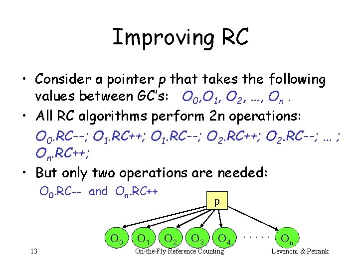 Improving RC • Consider a pointer p that takes the following values between GC’s: