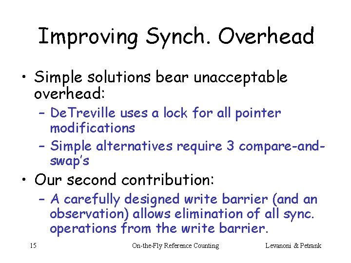 Improving Synch. Overhead • Simple solutions bear unacceptable overhead: – De. Treville uses a