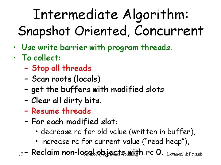 Intermediate Algorithm: Snapshot Oriented, Concurrent • Use write barrier with program threads. • To