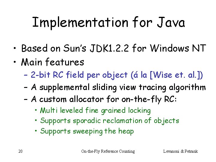 Implementation for Java • Based on Sun’s JDK 1. 2. 2 for Windows NT