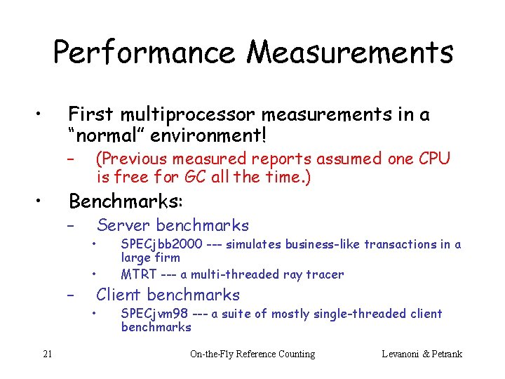 Performance Measurements • First multiprocessor measurements in a “normal” environment! – • (Previous measured