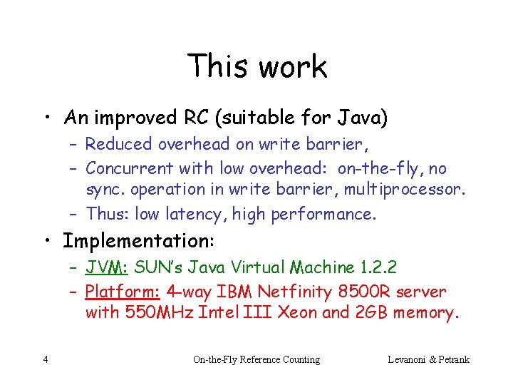 This work • An improved RC (suitable for Java) – Reduced overhead on write