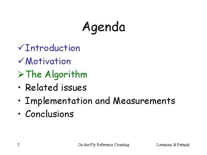 Agenda ü Introduction ü Motivation Ø The Algorithm • Related issues • Implementation and