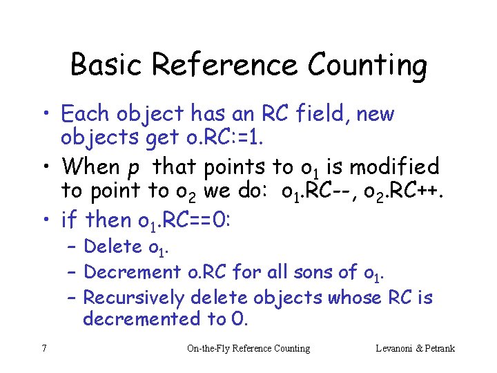 Basic Reference Counting • Each object has an RC field, new objects get o.