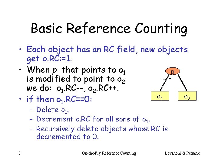 Basic Reference Counting • Each object has an RC field, new objects get o.
