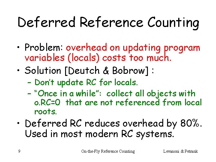 Deferred Reference Counting • Problem: overhead on updating program variables (locals) costs too much.